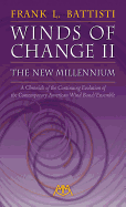 Winds of Change II - The New Millennium: A Chronicle of the Continuing Evolution of the Contemporary American Wind Band/Ensemble