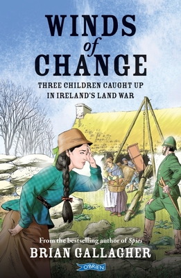 Winds of Change: Three Children Caught Up In Ireland's Land War - Gallagher, Brian