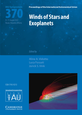 Winds of Stars and Exoplanets (IAU S370) - Vidotto, Aline (Editor), and Fossati, Luca (Editor), and Vink, Jorick (Editor)