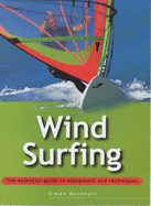 Windsurfing: The Essential Guide to Equipment and Techniques