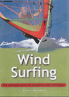 Windsurfing: The Essential Guide to Equipment and Techniques - Bornhoft, Simon