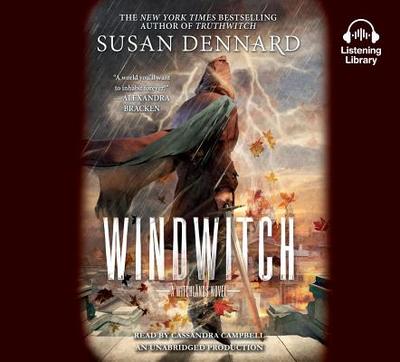 Windwitch: A Witchlands Novel - Dennard, Susan, and Campbell, Cassandra (Read by)