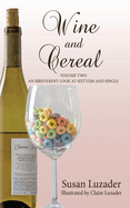 Wine and Cereal: An Irreverent Look at Sixtyish and Single