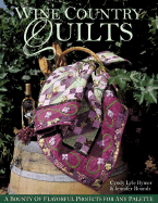 Wine Country Quilts: A Bounty of Flavorful Projects for Any Palette