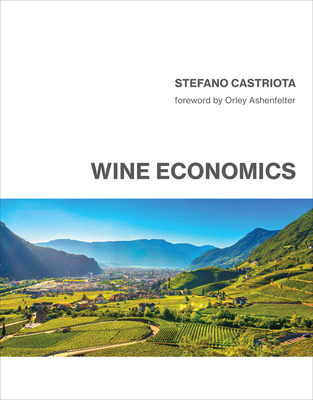 Wine Economics - Castriota, Stefano, and Ashenfelter, Orley (Foreword by)