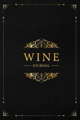 Wine Journal: Wine Tasting Notebook & Diary - Elegant Black Leather and Gold Design - Notebooks, Amazing