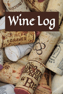 Wine Log: 6" x 9" Wine Tasting Journal Notebook for Wine Lovers to Log Wines Tasted & Yet to Try (111 Pages)