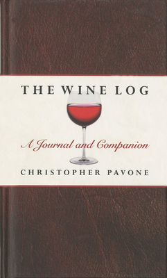 Wine Log: A Journal and Companion - Pavone, Chris