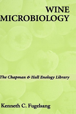 Wine Microbiology - Fygelsang, Kenneth C, and Fugelsang, Kenneth
