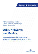 Wine, Networks and Scales: Intermediation in the production, distribution and consumption of wine