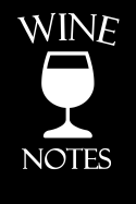 Wine Notes: Wine Tasting Journal with 100 Wine Tasting Sheets for Wine Tours