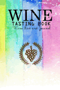 Wine Tasting Book: Wine List and Journal