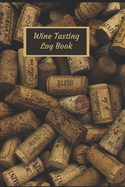 Wine Tasting Log Book: A 6" x 9" Wine tasting notes book to write in featuring Corks on the cover.