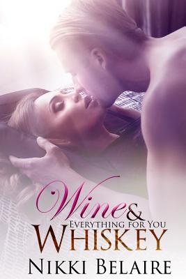 Wine & Whiskey: Everything for You - Bower, Tabitha (Editor), and Belaire, Nikki