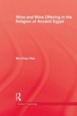 Wine & Wine Offering In The Religion Of Ancient Egypt - Poo, Mu-Chou