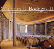 Wineries II/Bodegas II: Architecture & Design/Arquitectura y Diseno
