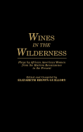 Wines in the Wilderness: Plays by African American Women from the Harlem Renaissance to the Present