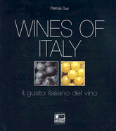 Wines of Italy: A Complete Guide to the Grape Varieties, Growing Regions and Classifications of Italian Wine