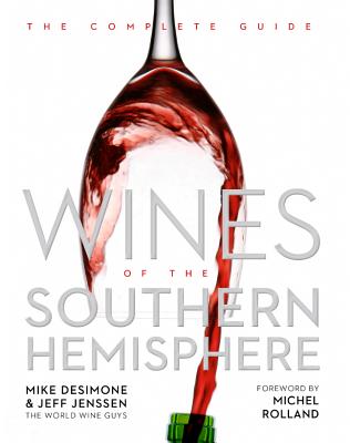Wines of the Southern Hemisphere: The Complete Guide - DeSimone, Mike, and Jenssen, Jeff