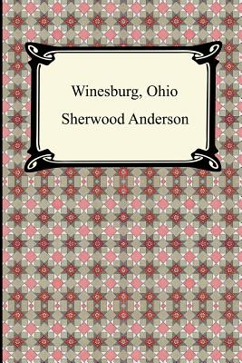 Winesburg, Ohio - Anderson, Sherwood