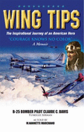 Wing Tips: The Inspirational Journey of an American Hero: Courage Knows No Color