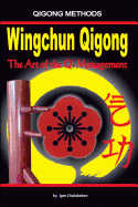 Wingchun Qigong. the Art of the Qi Management