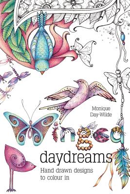 Winged Daydreams: Hand drawn designs to colour in - Day-Wilde, Monique