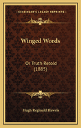 Winged Words: Or Truth Retold (1885)