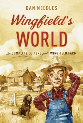 Wingfield's World: The Complete Letters from Wingfield Farm - Needles, Dan