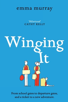 Winging It: The laugh-out-loud, page-turning new novel from Emma Murray - Emma Murray