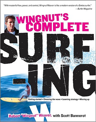 Wingnut's Complete Surfing - Weaver, Robert, and Bannerot, Scott