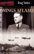 Wings Aflame: The Biography of Group Captain Victor Beamish - Stokes, Doug