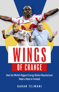 Wings of Change: How the World's Biggest Energy Drink Manufacturer Made a Mark in Football