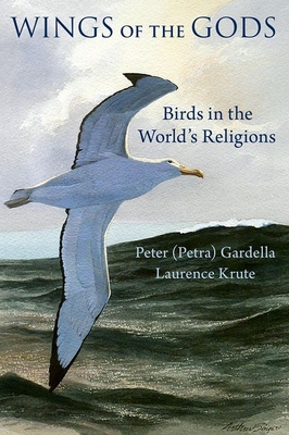 Wings of the Gods: Birds in the World's Religions - Gardella, and Krute, Laurence