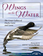 Wings on the Water: The Great Gallery of Ducks, Geese, and Loons
