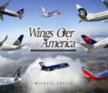 Wings Over America: The Fact-Filled Guide to the Major and Regional Airlines of the U.S.A. - Coscia, Michael