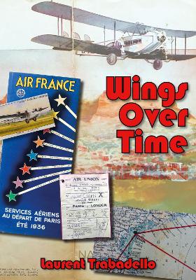 Wings Over Time: 100 Years of Airline Memorabilia - Trabadello, Laurent