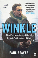 Winkle: The Extraordinary Life of Britain's Greatest Pilot