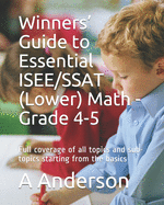 Winners' Guide to Essential ISEE/SSAT (Lower) Math - Grade 4-5: Full coverage of all topics and sub-topics starting from the basics
