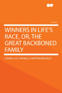 Winners in Life's Race, Or, the Great Backboned Family