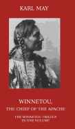 Winnetou, the Chief of the Apache: The Full Winnetou Trilogy in One Volume