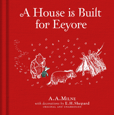 Winnie-the-Pooh: A House is Built for Eeyore - Milne, A. A.