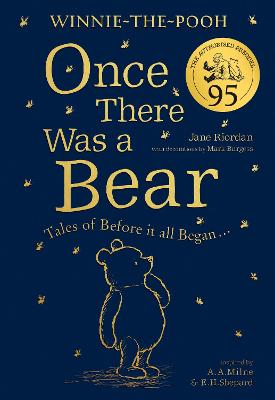 Winnie-the-Pooh: Once There Was a Bear (The Official 95th Anniversary Prequel): Tales of Before it All Began ... - Riordan, Jane