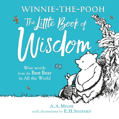 Winnie-the-Pooh's Little Book Of Wisdom - Milne, A. A.