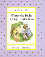 Winnie-The-Pooh's Pop-Up Theater Book - Milne, A A