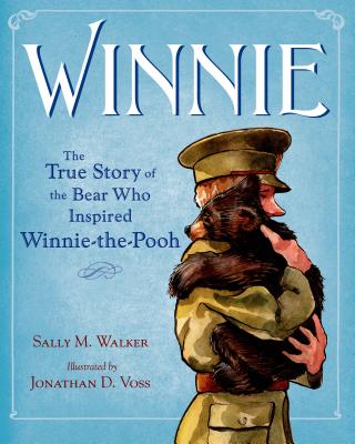 Winnie: The True Story of the Bear Who Inspired Winnie-The-Pooh - Walker, Sally M