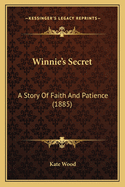 Winnie's Secret: A Story Of Faith And Patience (1885)