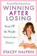 Winning After Losing: Keep Off the Weight You've Lost--Forever