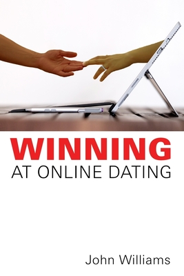 Winning At Online Dating - Williams, John, Professor