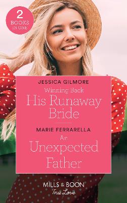 Winning Back His Runaway Bride / An Unexpected Father: Mills & Boon True Love: Winning Back His Runaway Bride / an Unexpected Father (the Fortunes of Texas: the Hotel Fortune) - Gilmore, Jessica, and Ferrarella, Marie